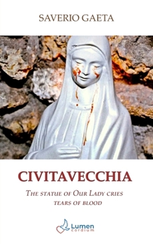 Paperback Civitavecchia: The statue of Our Lady cries tears of blood Book