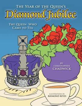 Paperback The Year of the Queen's Diamond Jubilee: The Queen Who Came to Tea Book