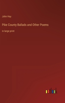 Hardcover Pike County Ballads and Other Poems: in large print Book