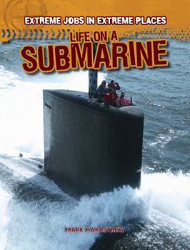 Life on a Submarine - Book  of the Extreme Jobs in Extreme Places