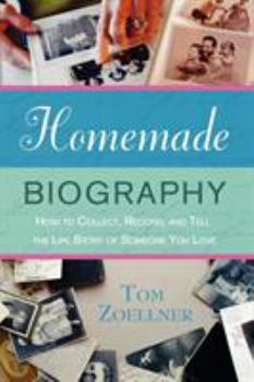 Paperback Homemade Biography: How to Collect, Record, and Tell the Life Story of Someone You Love Book