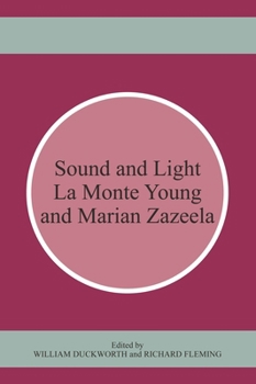 Sound and Light: La Monte Young & Marian Zazeela - Book  of the Bucknell Review