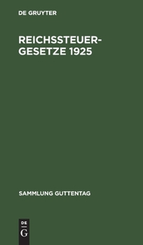 Hardcover Reichssteuergesetze 1925: Textausgabe Mit Ausführlichem Sachregister [German] Book