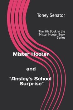 Mister Hooter and "Ansley's School Surprise": The 9th Book in the Mister Hooter Book Series