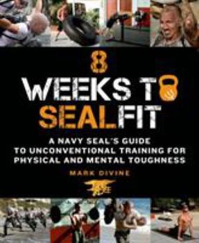 Paperback 8 Weeks to SEALFIT: A Navy Seal's Guide to Unconventional Training for Physical and Mental Toughness Book