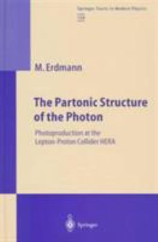 Hardcover The Partonic Structure of the Photon: Photoproduction at the Lepton-Proton Collider HERA (Springer Tracts in Modern Physics) Book