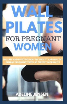 Paperback Wall Pilates for Pregnant Women: The Safe and Effective Way to Stay Fit and Healthy During Pregnancy with 30 Perfect Workouts Book