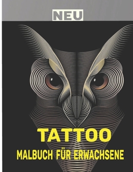 Tattoo Malbuch f?r Erwachsene: Erstaunliches Geschenk f?r Tattoo-Liebhaber 50 einseitige Tattoos Fantastische und entspannende Tattoo-Designs f?r M?n