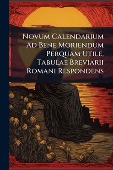 Paperback Novum Calendarium Ad Bene Moriendum Perquam Utile, Tabulae Breviarii Romani Respondens Book