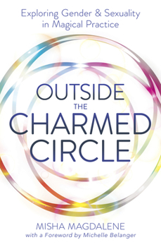 Paperback Outside the Charmed Circle: Exploring Gender & Sexuality in Magical Practice Book