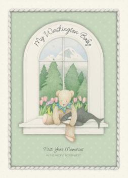 My Washington Baby: First Year Memories in the Pacific Northwest