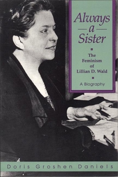 Paperback Always a Sister: The Feminism of Lillian D. Wald Book