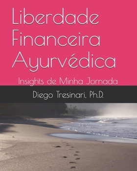 Paperback Liberdade Financeira Ayurvédica: Insights de Minha Jornada [Portuguese] Book