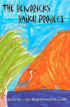 Paperback The Hendricks Haiku Project: A book of poetry by the students, teachers & staff of Hendricks Avenue Elementary School Book