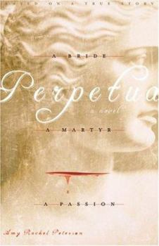 Paperback Perpetua: A Bride, a Martyr, a Passion Book