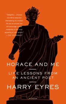 Paperback Horace and Me: Life Lessons from an Ancient Poet Book