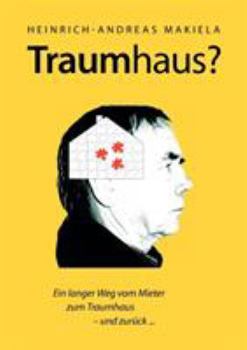 Traumhaus?: Ein langer Weg vom Mieter zum Traumhaus und zurück