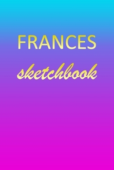 Paperback Frances: Sketchbook - Blank Imaginative Sketch Book Paper - Pink Blue Gold Custom Letter F Personalized Cover - Teach & Practic Book