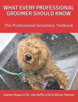 Paperback What Every Professional Groomer Should Know: The Professional Groomers Textbook Book