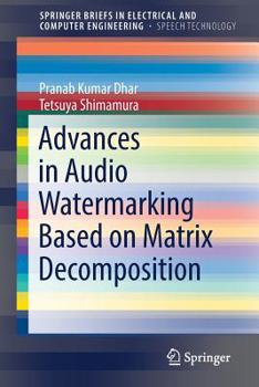 Advances in Audio Watermarking Based on Matrix Decomposition - Book  of the SpringerBriefs in Speech Technology