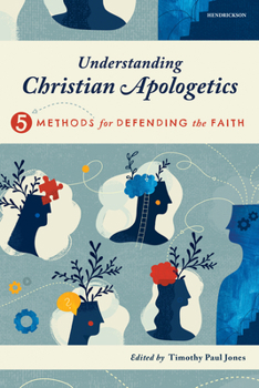 Understanding Christian Apologetics: Five Methods for Defending the Faith