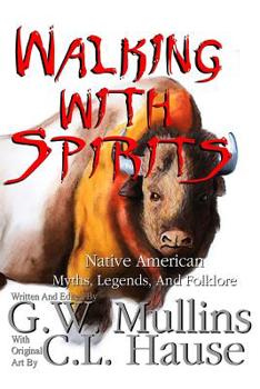 Paperback Walking With Spirits Native American Myths, Legends, And Folklore Book