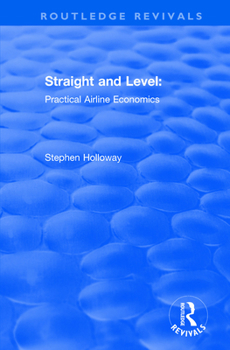 Paperback Straight and Level: Practical Airline Economics Book