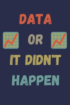 Paperback Data or it didn't happen: College Ruled Notebook To Write in - Journal/Notebook/Diary for Office Gag Gift, Coworker Gifts, Accounting Notepad Ac Book