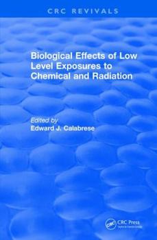 Hardcover Biological Effects of Low Level Exposures to Chemical and Radiation Book
