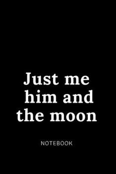 JUST ME AND HIM notebook: Cute gift for Women and Girls | 6 x 9 - 120 ruled PAGE... - Journal, Notebook, Diary, Composition Book)
