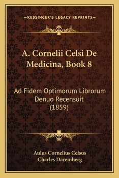 Paperback A. Cornelii Celsi De Medicina, Book 8: Ad Fidem Optimorum Librorum Denuo Recensuit (1859) [Latin] Book