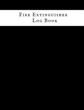Paperback Fire Extinguisher Log Book: Fire Extinguisher Log Record Book Fire Extinguisher safety Check Report Book For Business, Office, School, Club, Home, Book