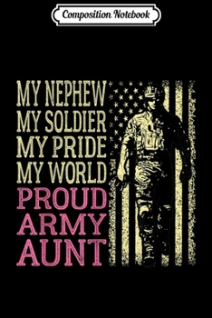 Composition Notebook: My Nephew My Soldier Hero Proud Army Aun Auntie Gift Journal/Notebook Blank Lined Ruled 6x9 100 Pages