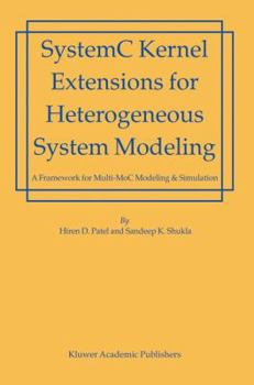 Paperback SystemC Kernel Extensions for Heterogeneous System Modeling: A Framework for Multi-MoC Modeling & Simulation Book
