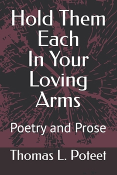 Paperback Hold Them Each In Your Loving Arms: Poetry and Prose Book