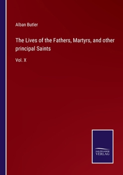 Paperback The Lives of the Fathers, Martyrs, and other principal Saints: Vol. X Book