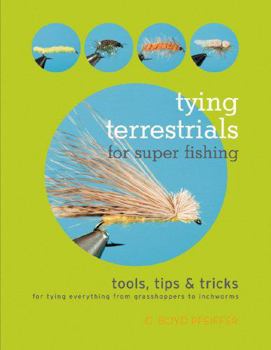 Paperback Tying Terrestrials for Super Fishing: Tools, Tricks & Tips for Tying Everything from Grasshoppers to Inchworms Book