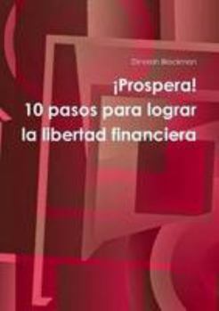 Paperback ¡Prospera! 10 pasos para lograr la libertad financiera [Spanish] Book