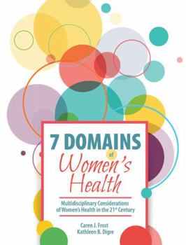 Paperback 7 Domains of Women's Health: Multidisciplinary Considerations of Women's Health in the 21st Century Book