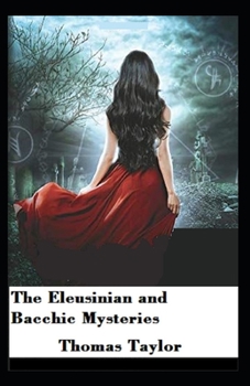 Paperback The Eleusinian and Bacchic Mysteries; illustrated Book
