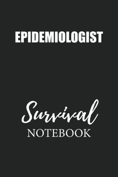 Epidemiologist Survival Notebook: Small Undated Weekly Planner for Work and Personal Everyday Use Habit Tracker Password Logbook Music Review Playlist Diary Journal
