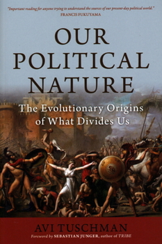 Paperback Our Political Nature: The Evolutionary Origins of What Divides Us Book