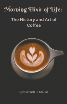 Paperback The Morning Elixir of Life: The History and Art of Coffee Book