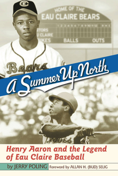 Paperback Summer Up North: Henry Aaron and the Legend of Eau Claire Baseball Book