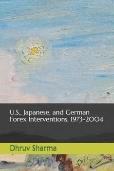 Paperback U.S., Japanese, and German Forex Interventions, 1973-2004 Book