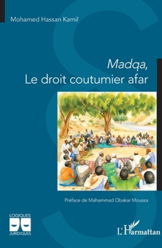 Madqa Le droit coutumier afar (Logiques Juridiques) (French Edition)