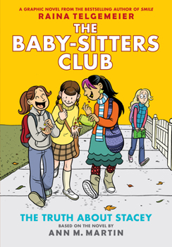 The Truth About Stacey - Book #2 of the Baby-Sitters Club Graphic Novels