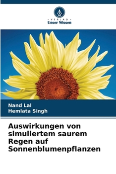 Paperback Auswirkungen von simuliertem saurem Regen auf Sonnenblumenpflanzen [German] Book