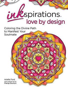 Paperback Inkspirations Love by Design: Coloring the Divine Path to Manifest Your Soulmate Book