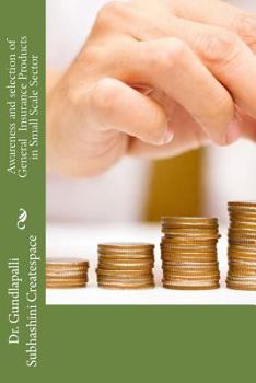 Paperback Awareness and selection of General Insurance Products in Small Scale Sector Book